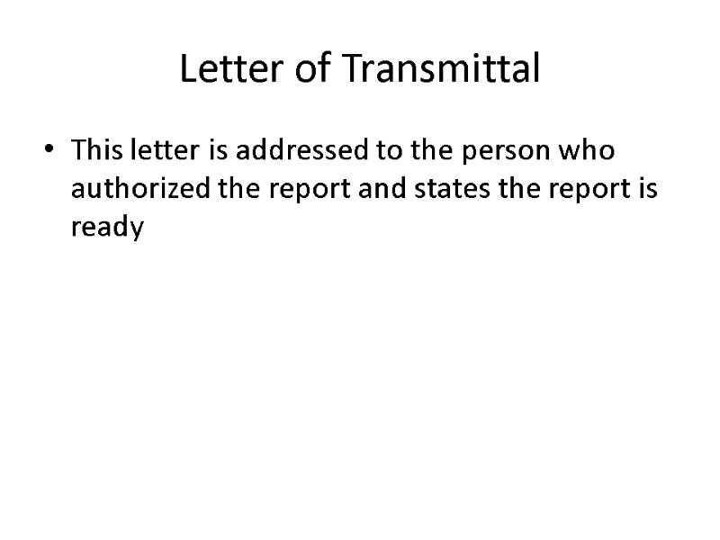 Letter of Transmittal  This letter is addressed to the person who authorized the